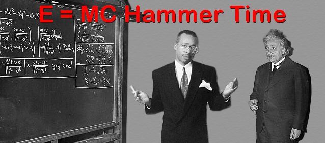Name:  MC_Hammer_Einstein.jpg
Views: 1431
Size:  37.3 KB